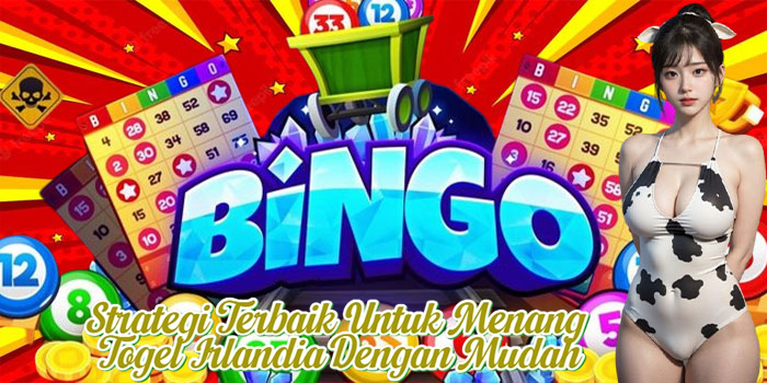 Strategi Terbaik Untuk Menang Togel Irlandia Dengan Mudah