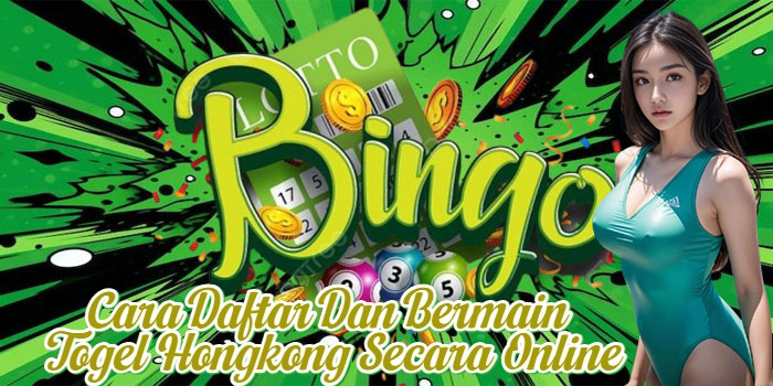 Cara Daftar Dan Bermain Togel Hongkong Secara Online