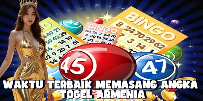Waktu Terbaik Memasang Angka Di Togel Armenia